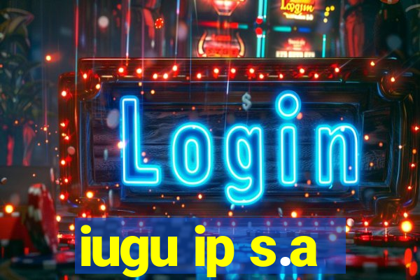 iugu ip s.a